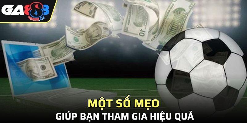 Bật mí một số mẹo giúp bạn tham gia hiệu quả