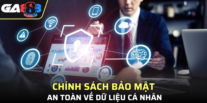 Chính sách bảo mật an toàn về dữ liệu cá nhân