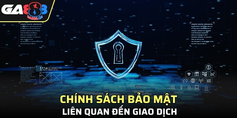 Chính sách bảo mật liên quan đến giao dịch