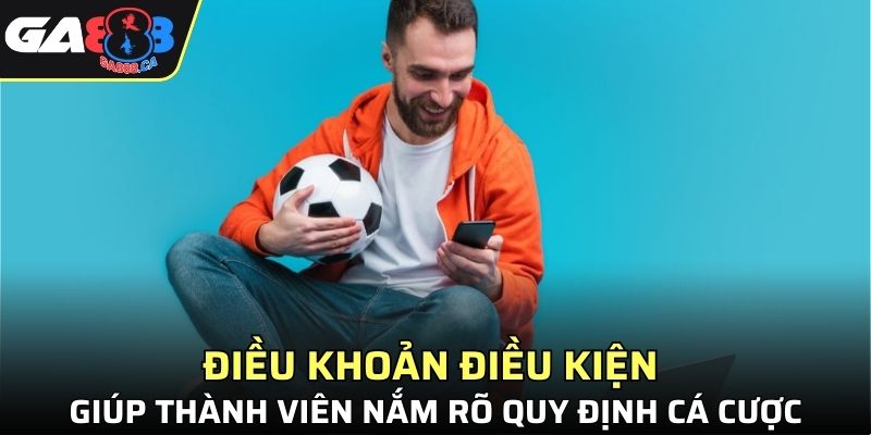 Điều khoản điều kiện giúp thành viên nắm rõ các quy định cá cược