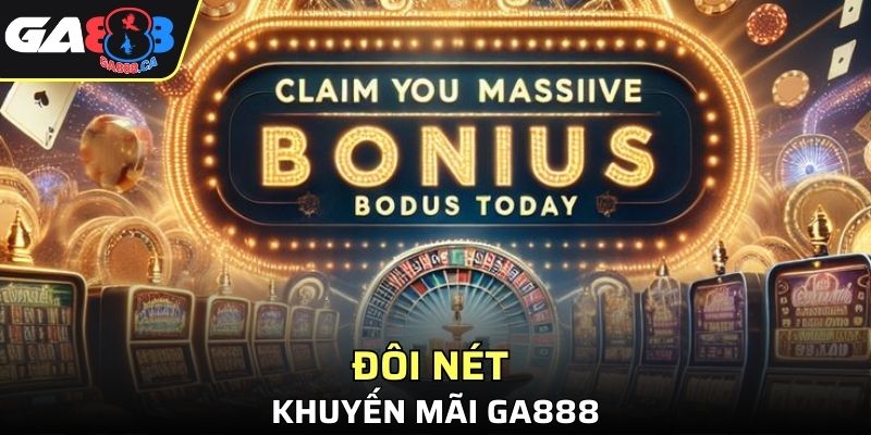 Đôi nét về khuyến mãi GA888