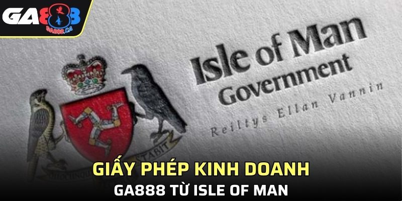 Giấy phép kinh doanh GA888 từ Isle of Man