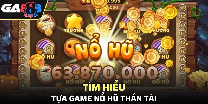 Khám phá siêu phẩm nổ hũ thần tài được săn đón 2025