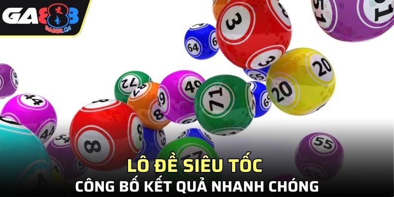 Lô đề siêu tốc công bố kết quả nhanh chóng