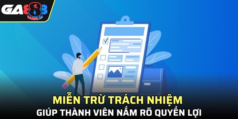 Miễn trừ trách nhiệm giúp thành viên nắm rõ quyền lợi