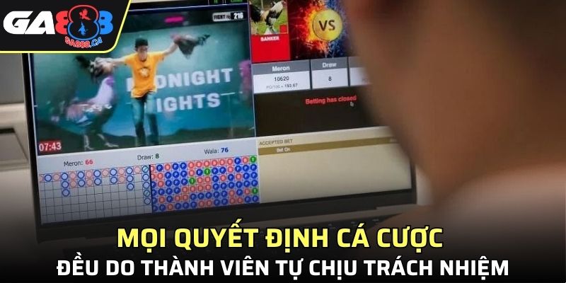 Mọi quyết định cá cược đều do thành viên tự chịu trách nhiệm