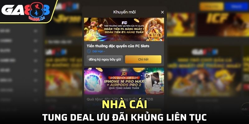 Nhà cái tung deal ưu đãi khủng liên tục