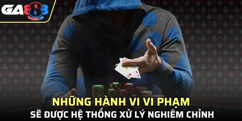Những hành vi vi phạm sẽ được hệ thống xử lý nghiêm chỉnh