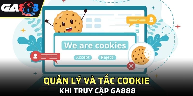 Quản lý và tắc cookie khi truy cập GA888