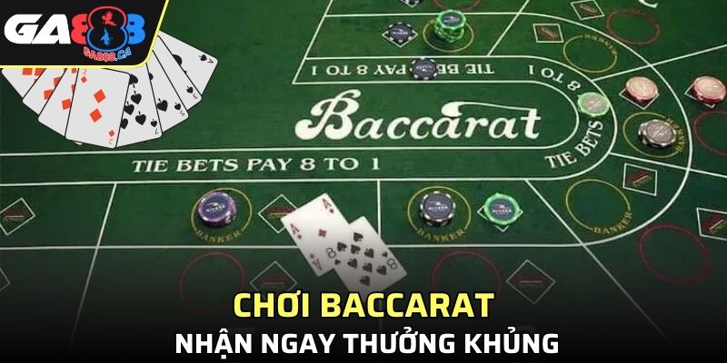 Tham gia baccarat nhận ngay thưởng khủng từ nhà cái