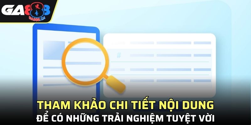 Tham khảo chi tiết nội dung để có những trải nghiệm tuyệt vời