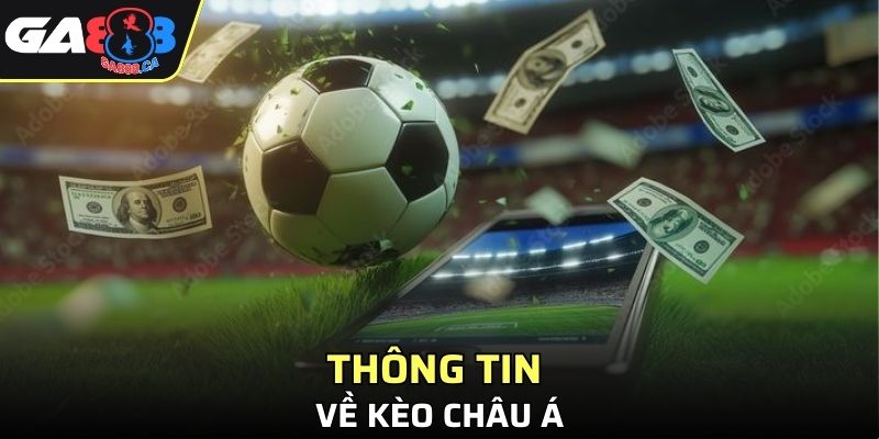 Thông tin về kèo châu á tại GA888