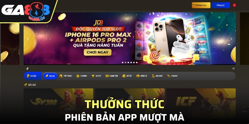 Thưởng thức phiên bản app mượt mà