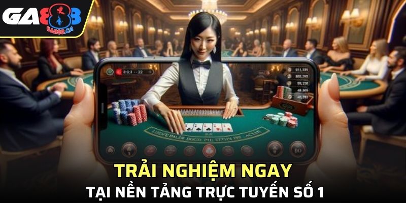 Trải nghiệm ngay tại GA888 - nền tảng trực tuyến số 1