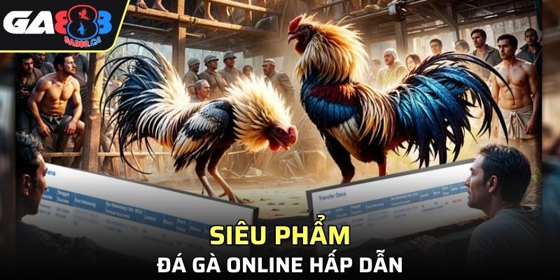 Vô vàn các siêu phẩm hấp dẫn tại GA888
